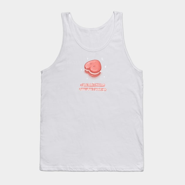 I sure didn't macaron choice when i picked you macaron pun Tank Top by Mydrawingsz